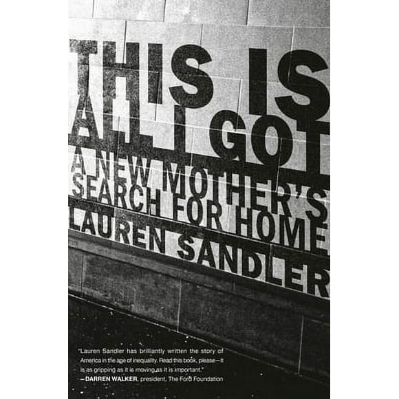 Pre-Owned This Is All I Got: A New Mother's Search for Home (Hardcover) 0399589953 9780399589959