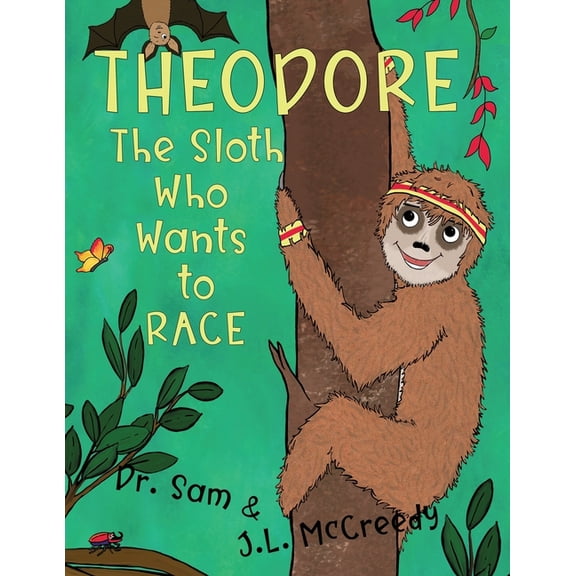 Theodore, The Sloth Who Wants to Race, (Paperback)