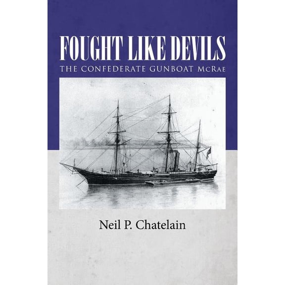 Fought Like Devils : The Confederate Gunboat McRae (Paperback)