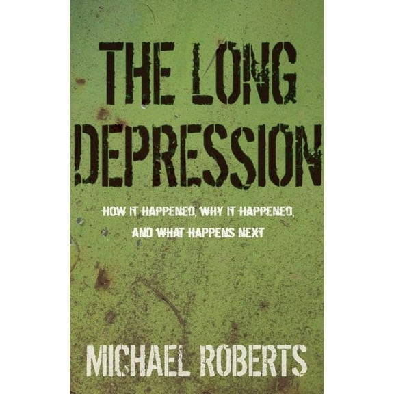 The Long Depression: Marxism and the Global Crisis of Capitalism, (Paperback)