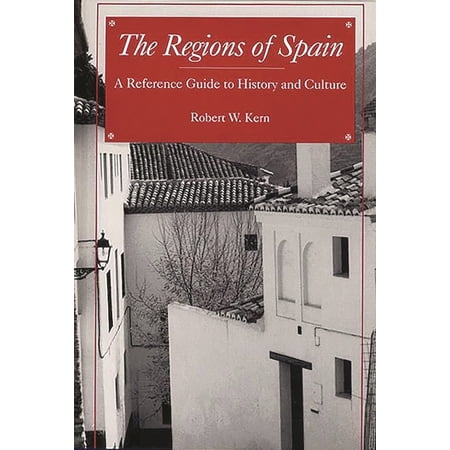 Pre-Owned The Regions of Spain: A Reference Guide to History and Culture (Hardcover) 0313292248 9780313292248