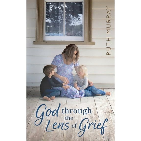 God Through the Lens of Grief: Finding Hope in Dark Places, (Paperback)