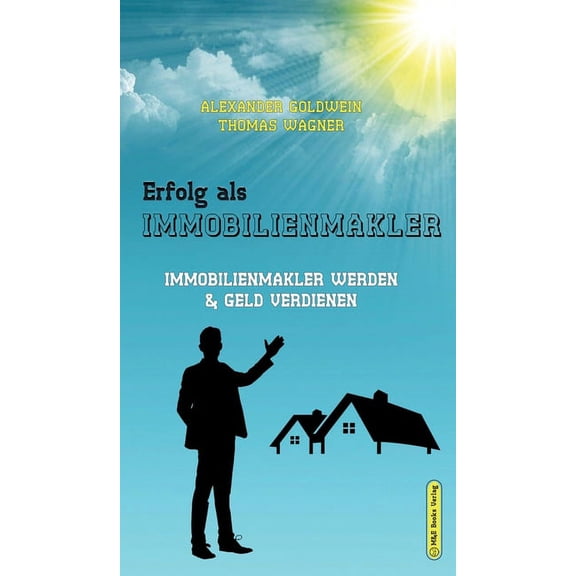 Erfolg als Immobilienmakler: Immobilienmakler werden & Geld verdienen, (Hardcover)