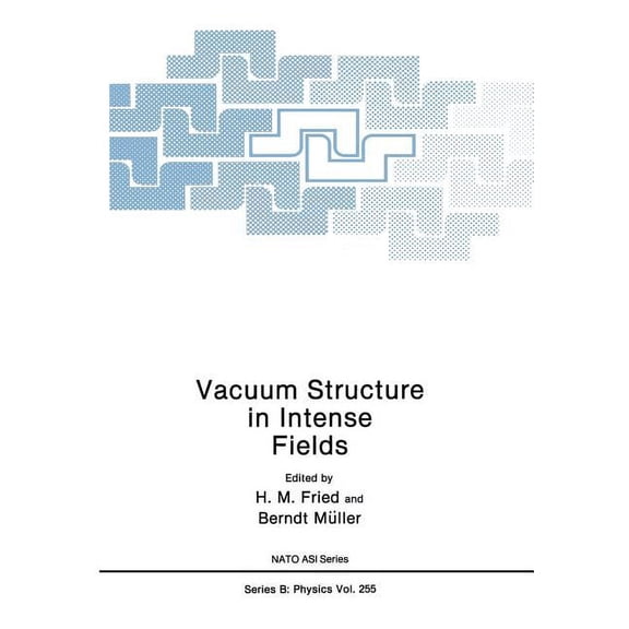 NATO Science Series B: Vacuum Structure in Intense Fields, Book 255, (Paperback)