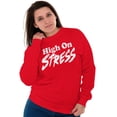 thumbnail image 4 of Sarcastic High on Stress Humor Sweatshirt for Men or Women Brisco Brands L, 4 of 6