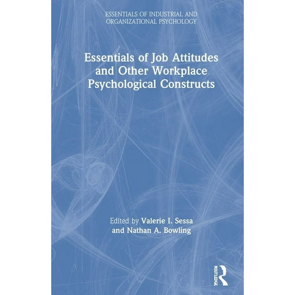 Essentials of Industrial and Organizatio Essentials of Job Attitudes and Other Workplace Psychological Constructs, (Hardcover)