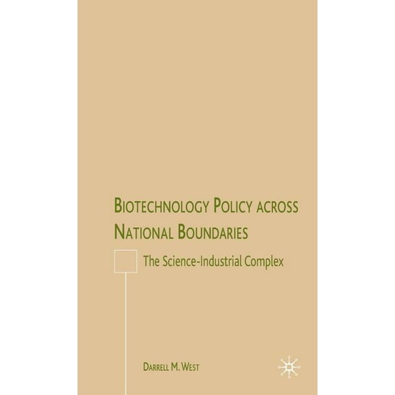 Biotechnology Policy Across National Boundaries: The Science-Industrial Complex, (Hardcover)