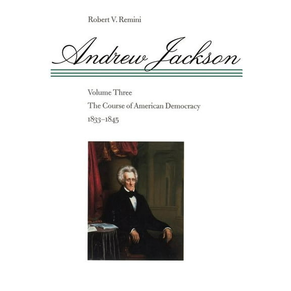 Andrew Jackson The Course of American Democracy, 1833-1845, Book 03, (Paperback)