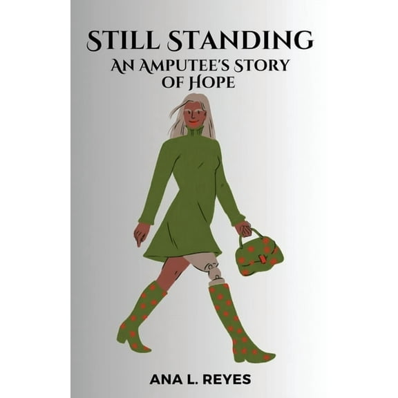 Still Standing: An Amputee's Story of Hope, (Paperback)