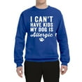 thumbnail image 2 of Wild Bobby, I Can't Have Kids My Dog is Allergic Funny, Dog Lover, Unisex Crewneck Graphic Sweatshirt, Royal, Large, 2 of 4