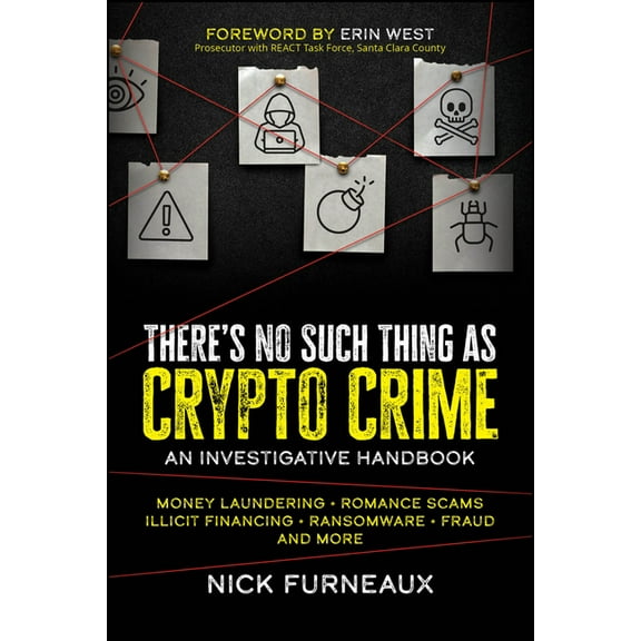 There's No Such Thing as Crypto Crime: An Investigative Handbook, (Paperback)