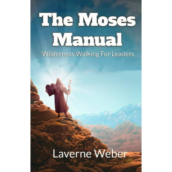 The Moses Manual: Wilderness Walking For Leaders
