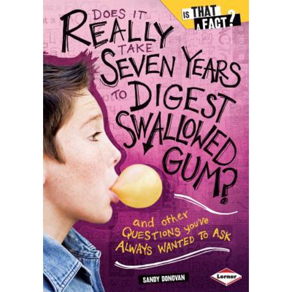 Pre-Owned Does It Really Take Seven Years to Digest Swallowed Gum? : And Other Questions You've Always Wanted to Ask