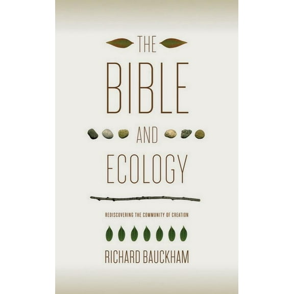 Sarum Theological Lectures The Bible and Ecology: Rediscovering the Community of Creation, (Paperback)