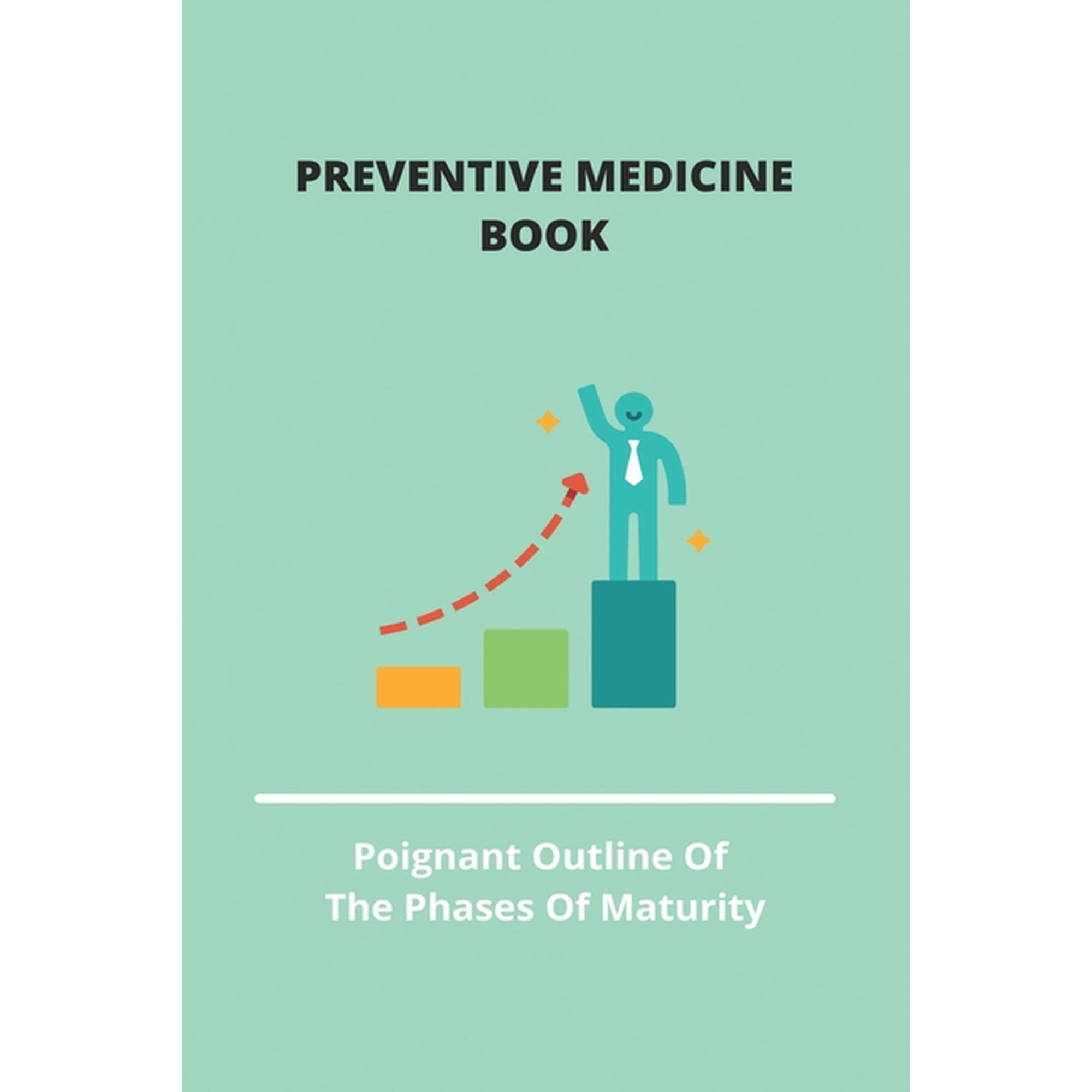 Preventive Medicine Book: Poignant Outline Of The Phases Of Maturity: Public Health And Preventive Medicine, (Paperback)