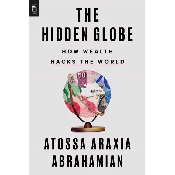 Hidden Globe : How Wealth Hacks the World