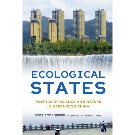 Environments of East Asia Ecological States: Politics of Science and Nature in Urbanizing China, (Hardcover)