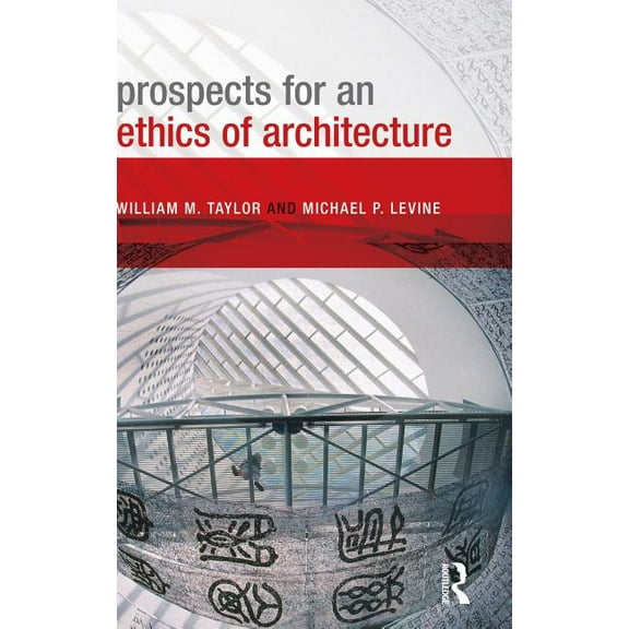 Prospects for an Ethics of Architecture, (Hardcover)