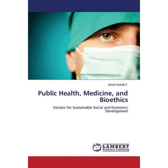 Public Health, Medicine, and Bioethics (Paperback)
