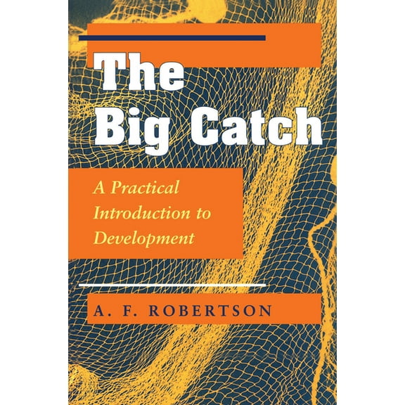 The Big Catch: A Practical Introduction To Development, (Hardcover)