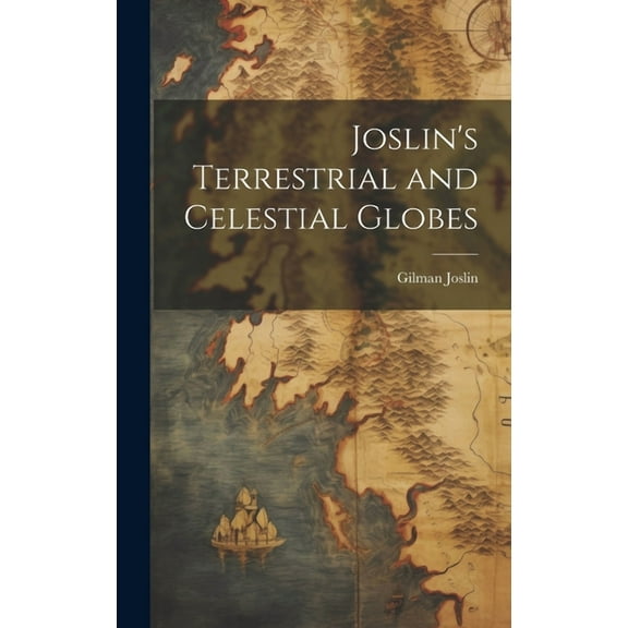 Joslin's Terrestrial and Celestial Globes (Hardcover)