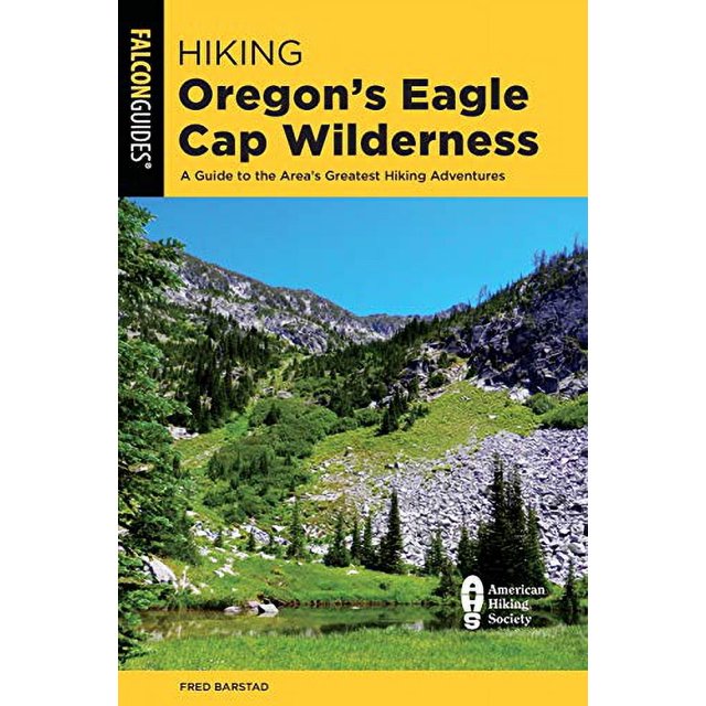 Randonnée Oregon's Eagle Cap Wilderness : Guide des Plus Grandes Aventures de Randonnée de la Région (Série de Randonnée Régionale)