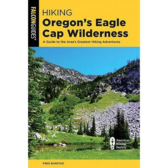 Randonnée Oregon's Eagle Cap Wilderness : Guide des Plus Grandes Aventures de Randonnée de la Région (Série de Randonnée Régionale)
