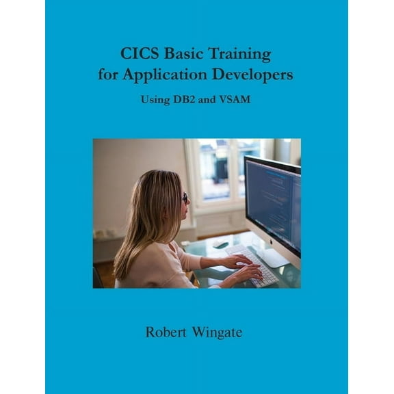 CICS Basic Training for Application Developers Using DB2 and VSAM, (Hardcover)