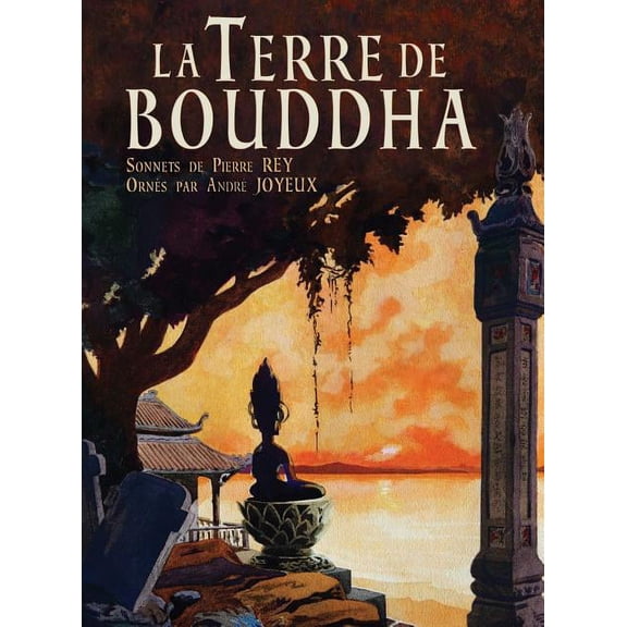 La Terre de Bouddha - Artistic Impressions of French Indochina, (Hardcover)