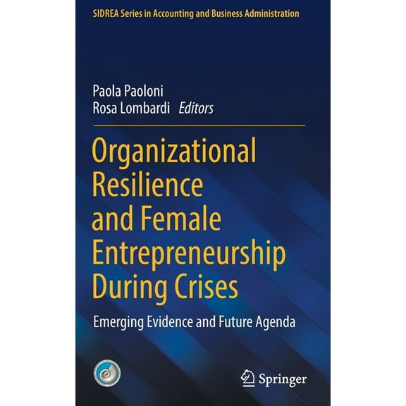 Sidrea Accounting and Business Administr Organizational Resilience and Female Entrepreneurship During Crises: Emerging Evidence and Future Agenda, (Hardcover)