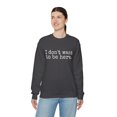 thumbnail image 6 of I Don't Want to be Here Funny Sweatshirt Social Anxiety Antisocial Pullover, 6 of 7