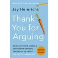 thumbnail image 3 of Thank You for Arguing, Fourth Edition (Revised and Updated): What Aristotle, Lincoln, and Homer Simpson Can Teach Us abo, (Paperback), 3 of 3
