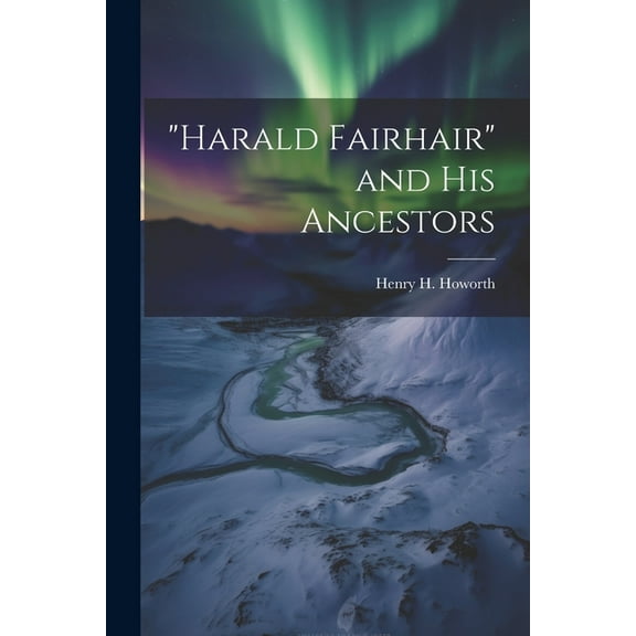"Harald Fairhair" and his Ancestors