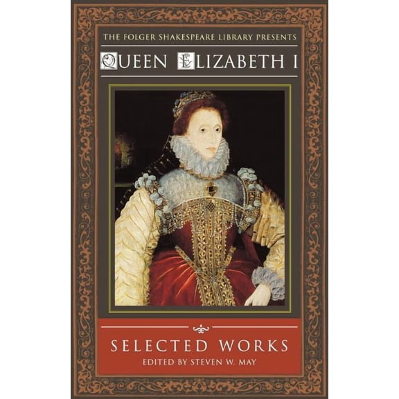 Folger Shakespeare Library Queen Elizabeth I: Selected Works, (Paperback)