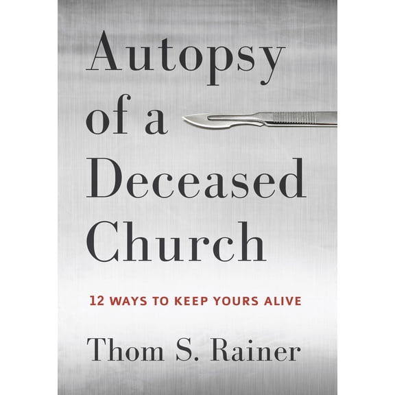 Pre-Owned Autopsy of a Deceased Church: 12 Ways to Keep Yours Alive (Hardcover) 143368392X 9781433683923