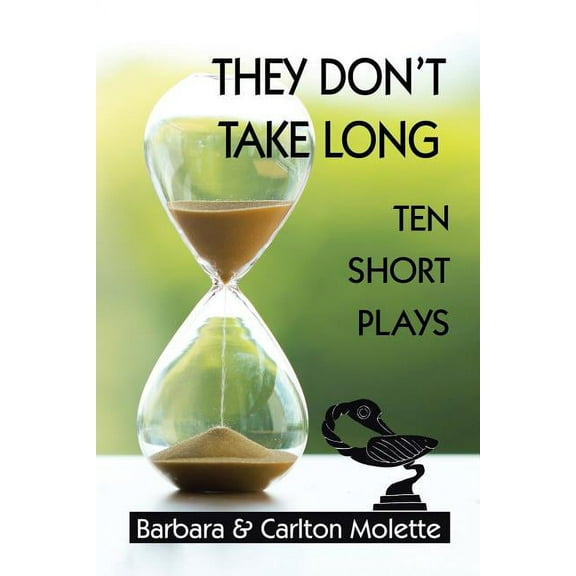 They Don't Take Long: Ten Short Plays, (Paperback)