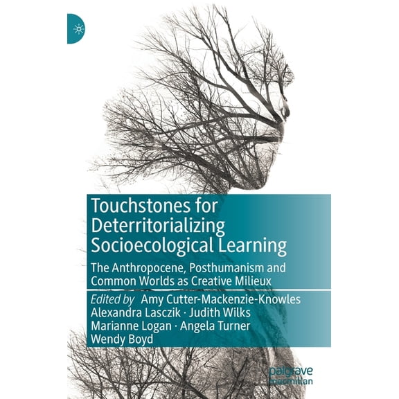 Touchstones for Deterritorializing Socioecological Learning: The Anthropocene, Posthumanism and Common Worlds as Creativ, (Hardcover)