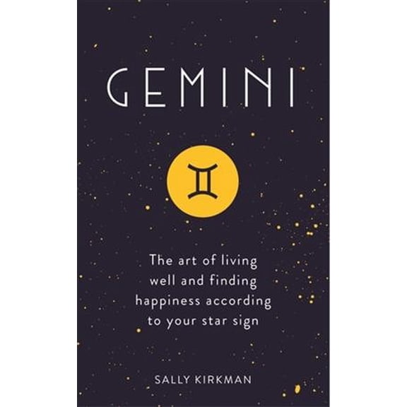 Gemini : The Art of Living Well and Finding Happiness According to Your Star Sign (Hardcover)