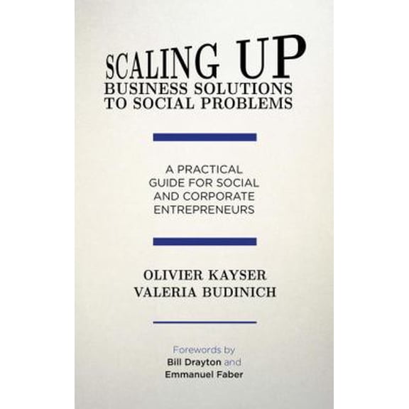 Pre-Owned Scaling Up Business Solutions to Social Problems: A Practical Guide for Social and Corporate Entrepreneurs (Hardcover) 1137466529 9781137466525