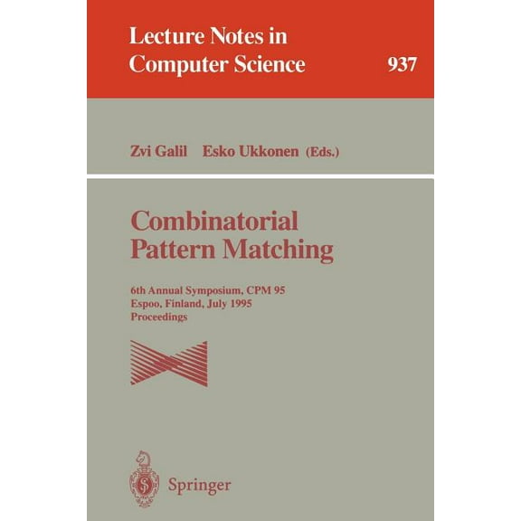 Lecture Notes in Computer Science Combinatorial Pattern Matching: 6th Annual Symposium, CPM 95, Espoo, Finland, July 5 - 7, 1995. Proceedings, Book 937, (Paperback)