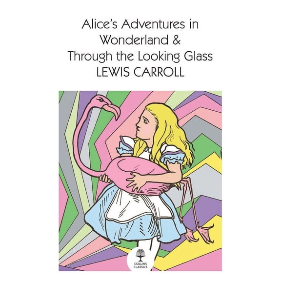 Collins Classics Alice's Adventures in Wonderland and Through the Looking Glass, (Paperback)