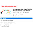 thumbnail image 2 of HVAC Variable Speed Blower Controller Module Connector - Compatible with 1997 - 2002 Ford E-250 Econoline 1998 1999 2000 2001, 2 of 2