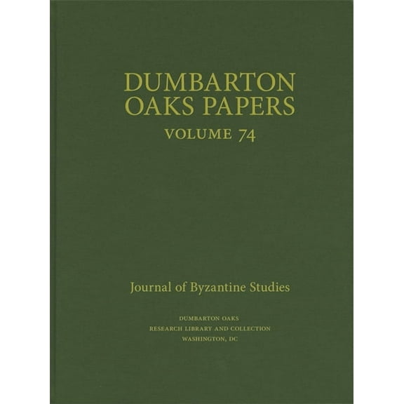 Dumbarton Oaks Papers: Dumbarton Oaks Papers, 74 (Hardcover)