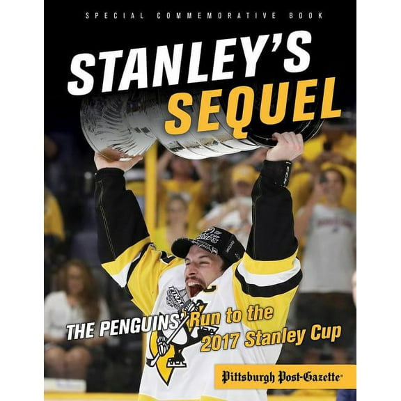 Stanley's Sequel: The Penguins' Run to the 2017 Stanley Cup, (Paperback)
