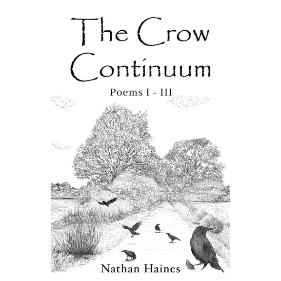 The Crow Continuum Poems I - III, (Paperback)
