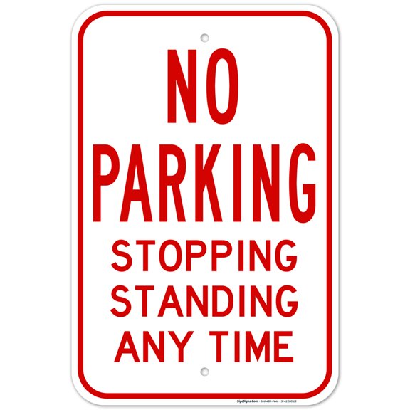 No Parking Stopping Standing Any Time Sign, 12x18 Aluminum