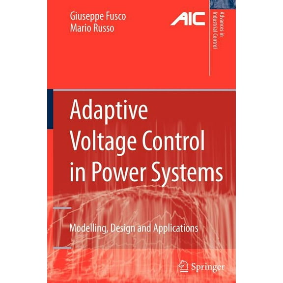 Advances in Industrial Control Adaptive Voltage Control in Power Systems: Modeling, Design and Applications, (Paperback)