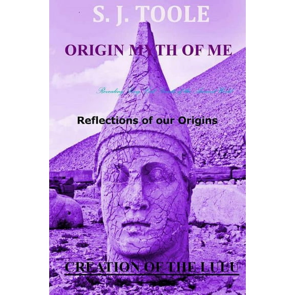 Origin Myth of Me: Reflections of Our Origins Creation of the Lulu, (Paperback)