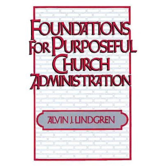 Foundations for Purposeful Church Administration, (Paperback)