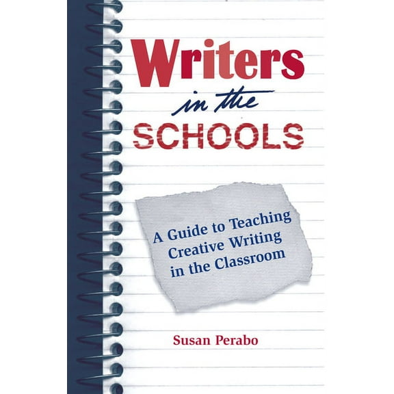 Writers in the Schools : A Guide to Teaching Creative Writing in the Classroom (Paperback)